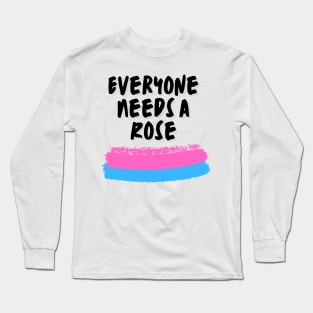 Rose Name Design Everyone Needs A Rose Long Sleeve T-Shirt